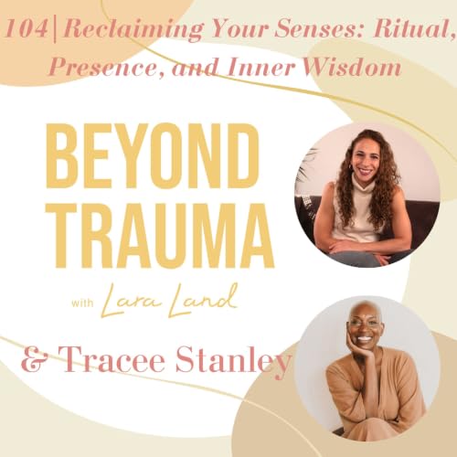 104 | Reclaiming Your Senses: Ritual, Presence, and Inner Wisdom | Tracee Stanley