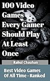 100 Video Games Every Gamer Should Play At least Once: The Best Video Games of All Time — Ranked
