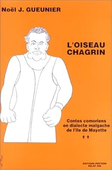 Paperback L'Oiseau Chagrin. Contes Comoriens En Dialecte Malgache de l'Ile de Mayotte [French] Book