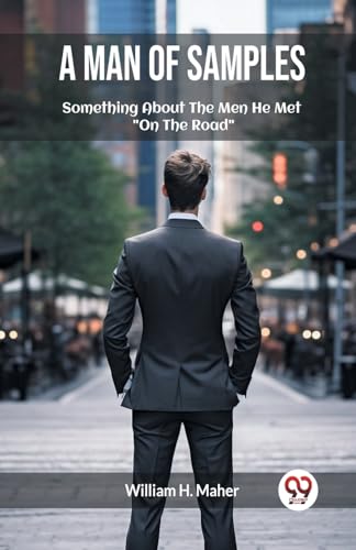A Man of Samples Something About The Men He Met "On The Road"