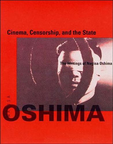 Cinema, Censorship, and the State: The Writings of Nagisa Oshima (October Books)
