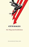 Der Weg zum Sozialismus (Otto Bauer – Ausgewählte Schriften) - Herausgeber: Thomas Gimesi Otto Bauer 