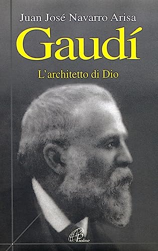 Gaudí. L'architetto di Dio