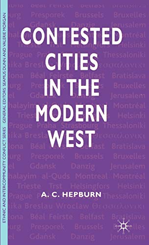 Contested Cities in the Modern West (Ethnic and Intercommunity Conflict)