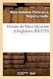  Histoire de Mme Henriette d\'Angleterre