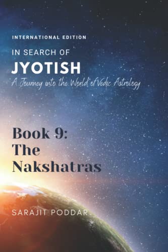 The Nakshatras: A Journey into the World of Vedic Astrology (In Search of Jyotish)