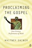 Proclaiming the Gospel: First-Century Performance of Mark