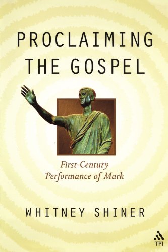 Proclaiming the Gospel: First-Century Performance of Mark