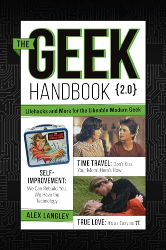 The Geek Handbook 2.0: More Practical Skills and Advice for the Likeable Modern Geek