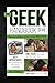 The Geek Handbook 2.0: More Practical Skills and Advice for the Likeable Modern Geek