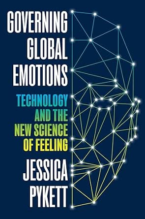 Governing Global Emotions: Technology and The New Science of Feeling-Wow! eBook