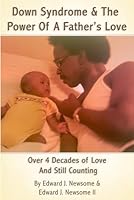 Down Syndrome & The Power Of A Father's Love B0D5GYL6Z4 Book Cover