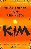 Kim - Fußballfieber, Zoff und Küsse: Freche - Mädchen - Buch