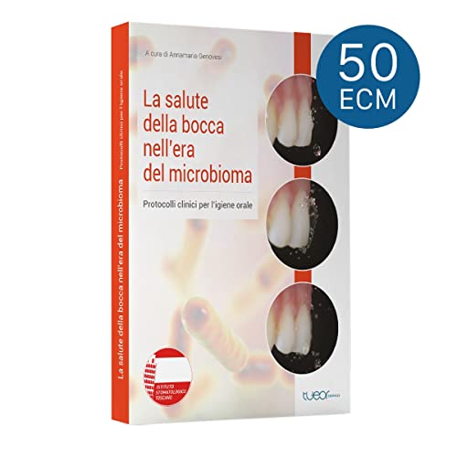 La Salute Della Bocca Nell’Era Del Microbioma. Protocolli Clinici Per L’Igiene Orale