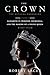The Crown: The Official Companion, Volume 1: Elizabeth II, Winston Churchill, and the Making of a Young Queen (1947-1955)