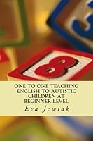 One to one teaching English to autistic children at beginner level 1981651829 Book Cover