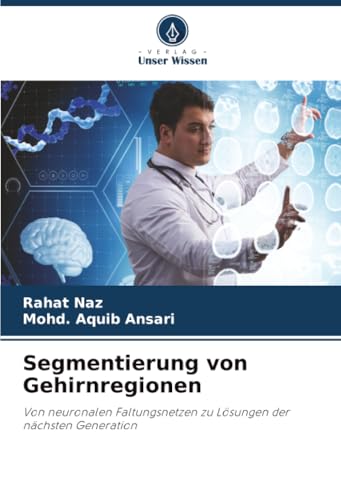 Segmentierung von Gehirnregionen: Von neuronalen Faltungsnetzen zu Lösungen der nächsten Generation