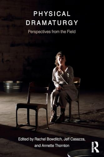 Physical Dramaturgy: Perspectives from the Field