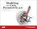 Modeling Using Creo Parametric 2.0
