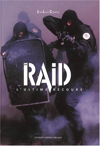 Le RAID. L'ultime recours