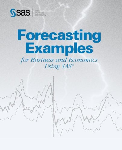 Forecasting Examples for Business and Economics Using SAS ...