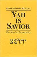 Yah Is Savior: The Road to Immortality 0972348107 Book Cover