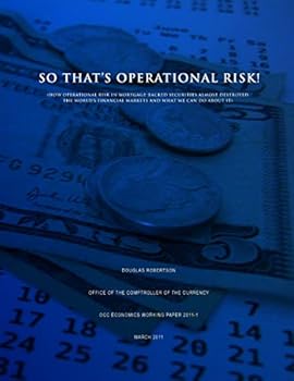 Paperback So That's Operational Risk! (How operational risk in mortgage-backed securities almost destroyed the world's financial markets and what we can do abou Book