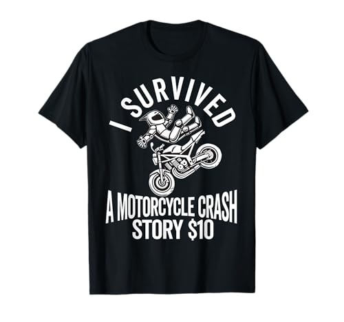 Motorcycle Accident Survivor Bike Crash Injury Recovery T-Shirt