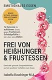 Emotionales Essen: Mit Hypnose zu achtsamem Essen und weniger Heißhunger. Entwickle gesunde Essgewohnheiten und ein positives Verhältnis zum Essen (Echt leben – dein Weg zu dir, Band 4)