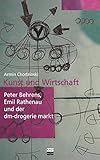 Kunst und Wirtschaft. Peter Behrens, Emil Rathenau und der dm-drogerie markt