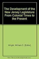 The Development of the New Jersey Legislature From Colonial Times to the Present B003RFF334 Book Cover