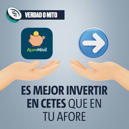 VERDAD O MITO: Es mejor invertir en Cetes que en tu Afore