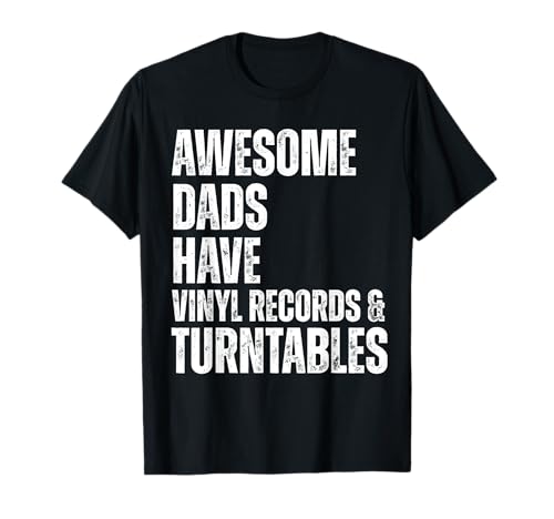 Awesome Dads Have Vinyl Records & Turntables Fathers Day T-Shirt