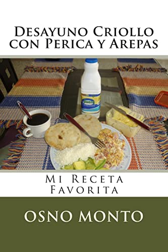 Desayuno Criollo con Perica y Arepas: Mi Receta Favorita (Spanish Edition)