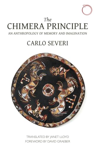 The Chimera Principle: An Anthropology of Memory and Imagination
