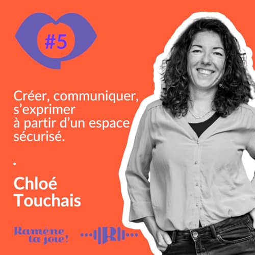 5. Cr&eacute;er, communiquer, s'exprimer &agrave; partir d'un espace s&eacute;curis&eacute; - Chlo&eacute; Touchais - R&eacute;alisatrice