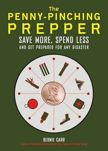 The Penny-Pinching Prepper: Save More, Spend Less and Get Prepared for Any Disaster