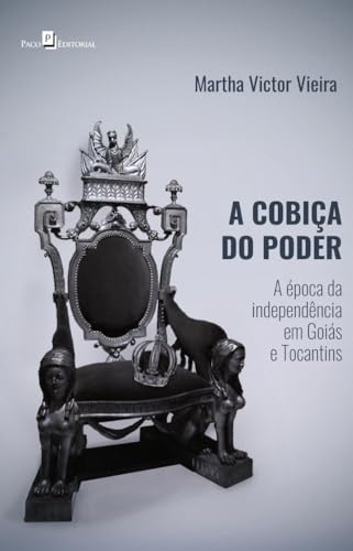 A cobiça do poder: a época da independência em Goiás e Tocantins