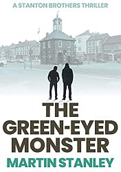 The Green-eyed Monster (A Stanton brothers thriller Book 3)