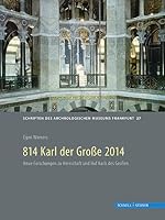 814 Karl Der Grosse 2014: Archaologische Und Historische Beitrage Zu Pfalzen, Herrschaft Und Recht Um 800 3795429862 Book Cover