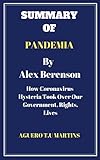 SUMMARY OF PANDEMIA BY ALEX BERENSON: How Coronavirus Hysteria Took Over Our Government Rights, Live