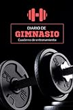 Diario De Gimnasio: Cuaderno de entrenamiento gym - Anota y planifica todo acerca de tus ejercicios de cardio y entrenamientos de fuerza - Musculación, fitness, culturismo, bodybuilding