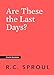 Are These the Last Days? (Crucial Questions)