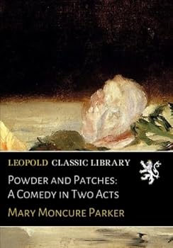 Paperback Powder and Patches: A Comedy in Two Acts Book