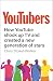 YouTubers: How YouTube shook up TV and created a new generation of stars