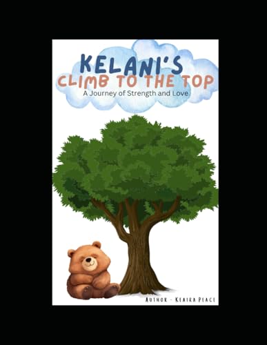 Kelanis Climb to the Top (A Journey of Strength and Love)
