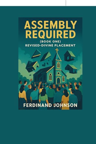 Assembly Required Book One: Revised: Divine Placement (Assembly Required Series)