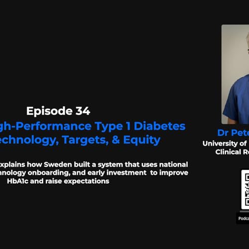 34 &mdash; Building High-Performance Type 1 Diabetes Care: Technology, Targets, and Equity (Dr Peter Adolfsson)