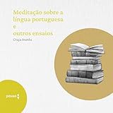 Meditação sobre a língua portuguesa e outros ensaios