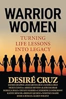 Warrior Women: Turning Life Lessons Into Legacy 1648102468 Book Cover